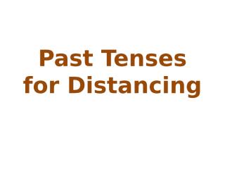 dd2c8f68_Past-Tenses-for-Distancing.pptx