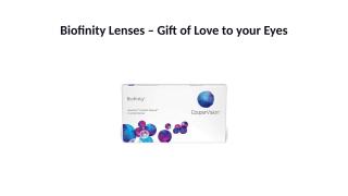 Biofinity Lenses Gift of Love to your Eyes.pptx